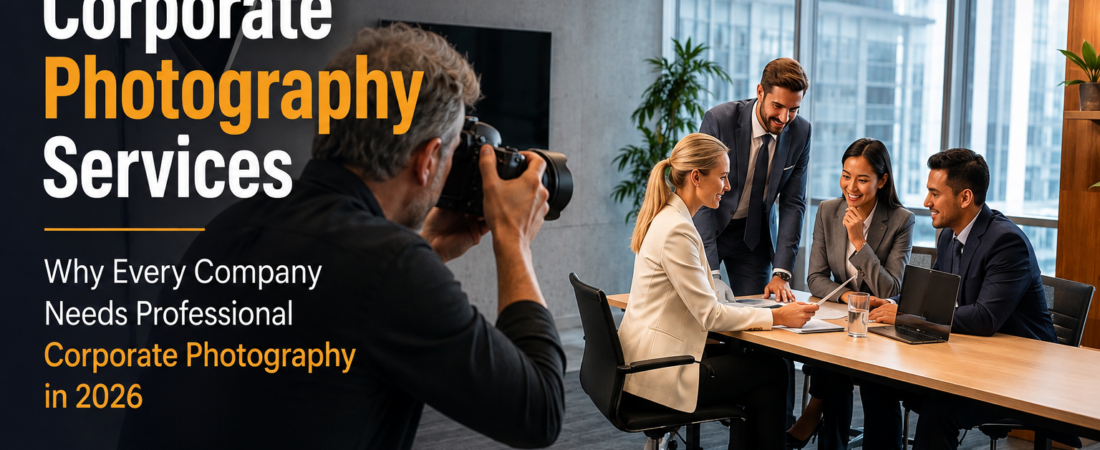 Why Every Company Needs Professional Corporate Photography in 2026